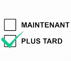 maintenant plus tard