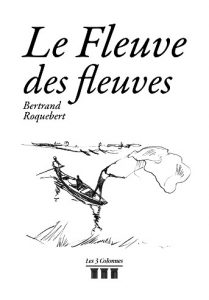 le fleuve des fleuves roquebert